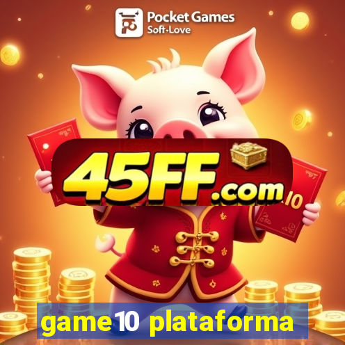 game10 plataforma
